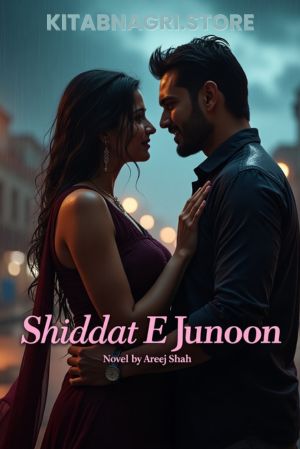 Shiddat E Junoon Novel by Areej Shah