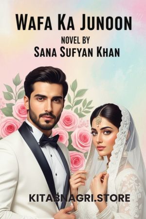 Wafa Ka Junoon Novel by Sana Sufyan Khan