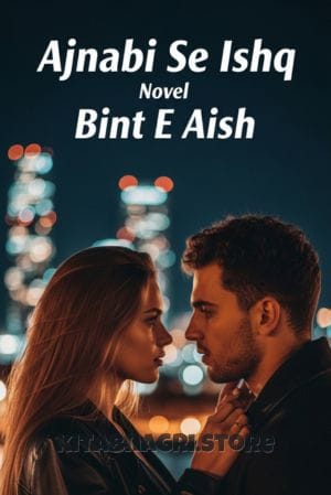 Ajnabi Se Ishq Novel by Bint E Aish