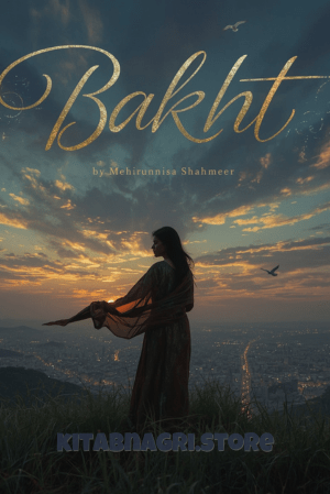 Bakht Novel by Mehrunnisa Shahmeer