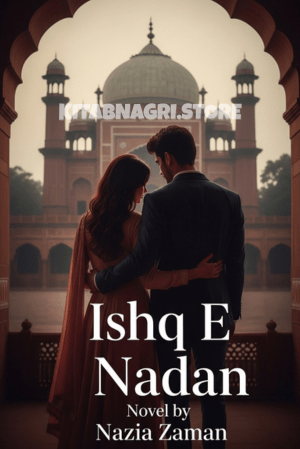 Ishq E Nadan Novel by Nazia Zaman