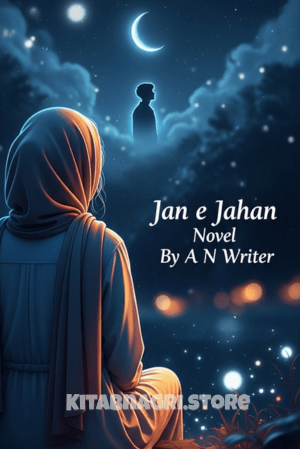 Jan e Jahan Novel By A N Writer Complete PDF