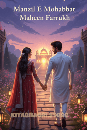 Manzil E Mohabbat Novel by Maheen Farrukh