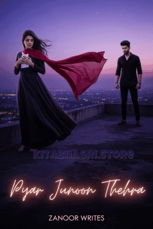 Pyar Junoon Thehra by Zanoor Writes