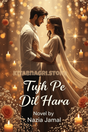 Tujh Pe Dil Hara Novel by Nazia Jamal.