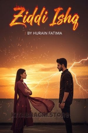 Ziddi Ishq Novel by Hurain Fatima