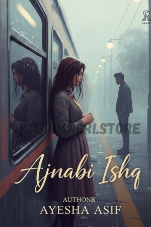 Ajnabi Ishq Novel by Ayesha Asif