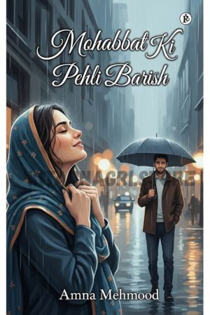 Mohabbat Ki Pehli Barish by Amna Mehmood
