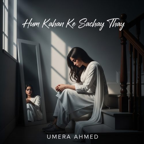 Hum Kahan Ke Sachay Thay Novel by Umera Ahmed