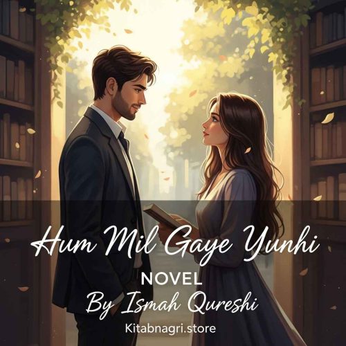 Hum Mil Gaye Yunhi Novel By Ismah Qureshi