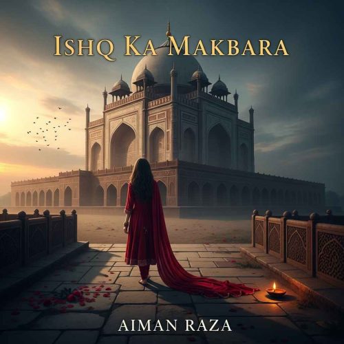 Ishq Ka Makbara by Aiman Raza Complete