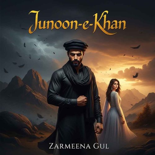 Junoon e Khan Novel by Zarmeena Gul