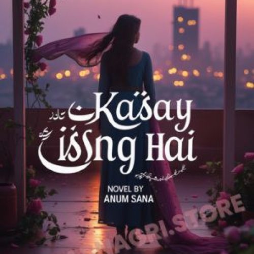 Kaisa Ye Ishq Hai by Anum Sana