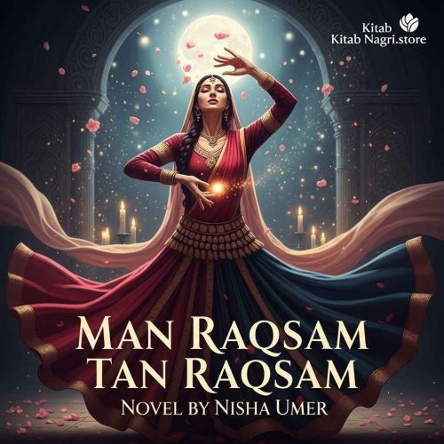 Man Raqsam Tan Raqsam Novel by Nisha Umer - ai image generated