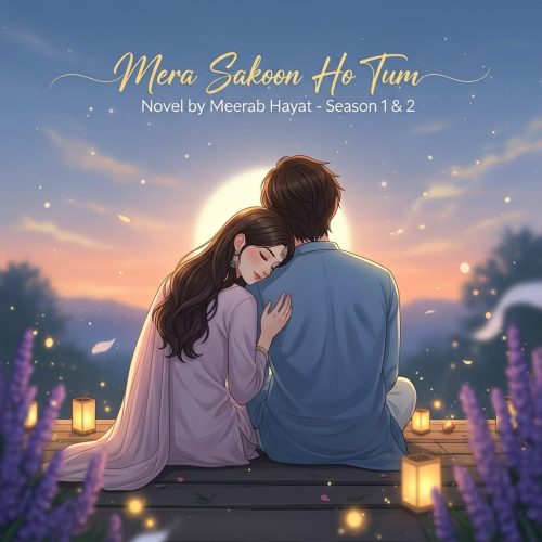 Mera Sakoon Ho Tum Novel by Meerab Hayat Season 1 & 2