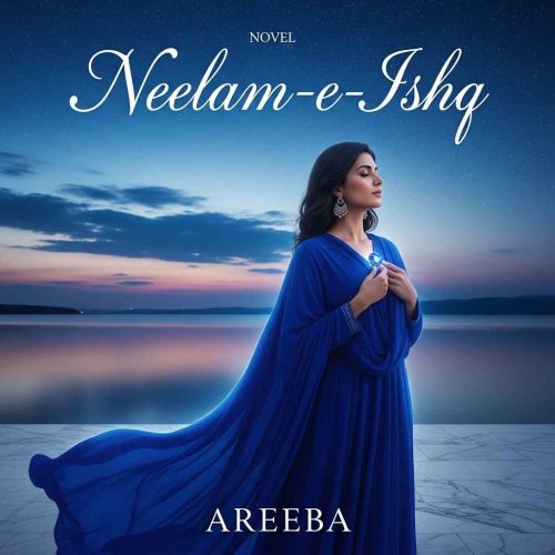Neelam E Ishq novel by Areeba