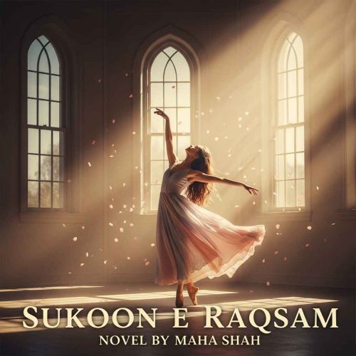 Sukoon E Raqsam Novel by Maha Shah