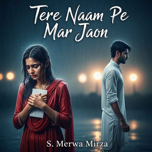 Tere Naam Pe Mar Jaon Novel by S. Merwa Mirza